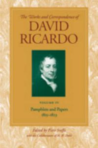 Cover image for Works & Correspondence of David Ricardo, Volume 04: Pamphlets & Papers, 1815-1823