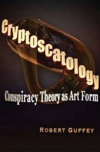 Cryptoscatology: Conspiracy Theory as Art Form