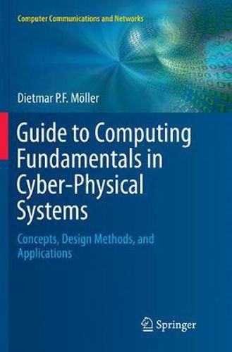 Guide to Computing Fundamentals in Cyber-Physical Systems: Concepts, Design Methods, and Applications