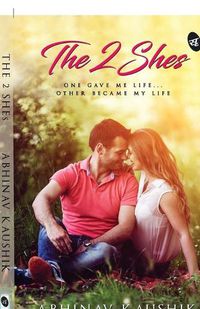 Cover image for The 2 Shes: One Gave Me Life Other Became My Life