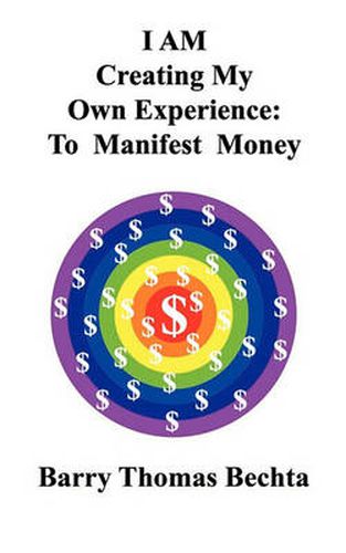 Cover image for I AM Creating My Own Experience: To Manifest Money