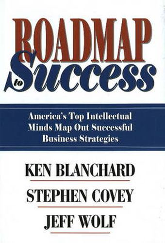 Cover image for Roadmap to Success: America's Top Intellectual Minds Map Out Successful Business Strategies