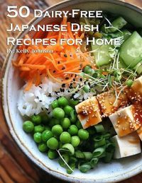 Cover image for 50 Dairy-Free Japanese Dish Recipes for Home