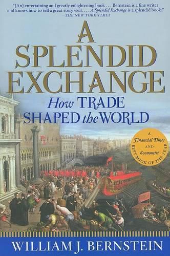 Cover image for A Splendid Exchange: How Trade Shaped the World