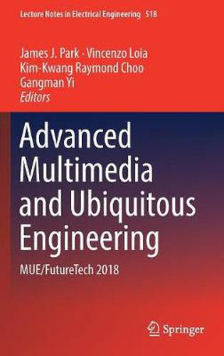 Cover image for Advanced Multimedia and Ubiquitous Engineering: MUE/FutureTech 2018