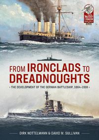 Cover image for From Ironclads to Dreadnoughts: The Development of the German Battleship, 1864-1918