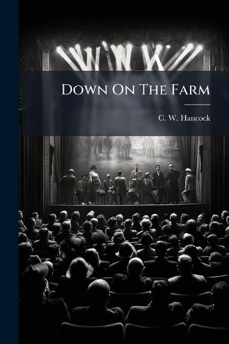 Cover image for Down on the Farm: A Yankee Rural Comedy Drama in Three Acts
