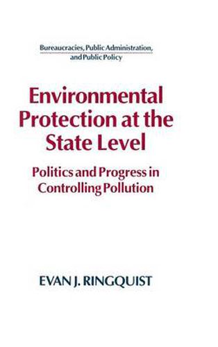 Cover image for Environmental Protection at the State Level: Politics and Progress in Controlling Pollution: Politics and Progress in Controlling Pollution