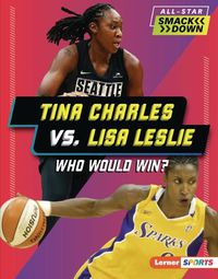 Cover image for Tina Charles vs. Lisa Leslie