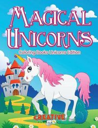 Cover image for Magical Unicorns - Coloring Books Unicorns Edition