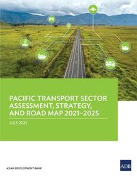 Cover image for Pacific Transport Sector Assessment, Strategy, and Road Map 2021-2025
