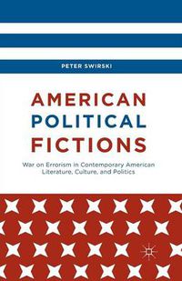 Cover image for American Political Fictions: War on Errorism in Contemporary American Literature, Culture, and Politics