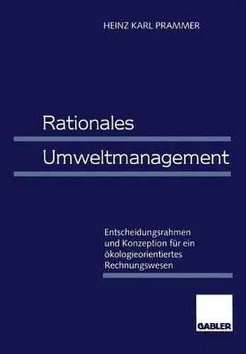 Cover image for Rationales Umweltmanagement: Entscheidungsrahmen Und Konzeption Fur Ein OEkologieorientiertes Rechnungswesen