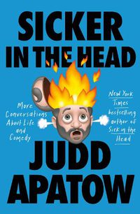 Cover image for Sicker in the Head: More Conversations About Life and Comedy