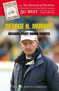 Cover image for George H. Morris: Because Every Round Counts