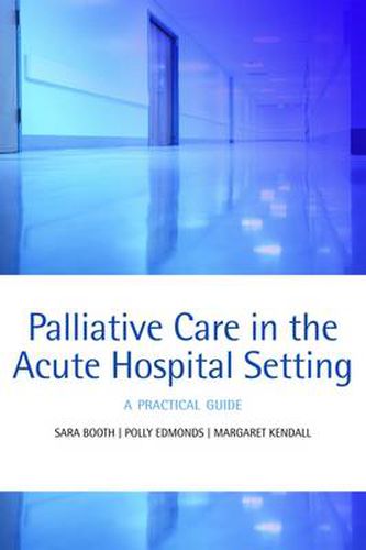 Cover image for Palliative care in the acute hospital setting: A practical guide