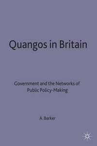 Cover image for Quangos in Britain: Government and the Networks of Public Policy-Making