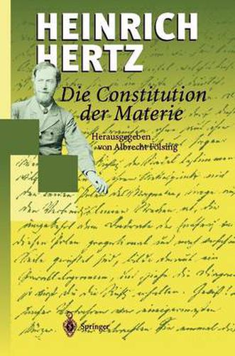 Die Constitution Der Materie: Eine Vorlesung UEber Die Grundlagen Der Physik Aus Dem Jahre 1884