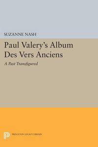 Cover image for Paul Valery's Album des Vers Anciens: A Past Transfigured