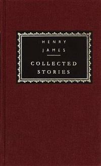 Cover image for Collected Stories of Henry James: Volume 1; Introduction by John Bayley