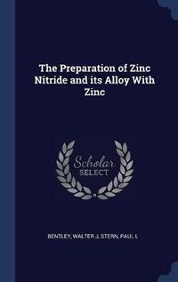 Cover image for The Preparation of Zinc Nitride and Its Alloy with Zinc