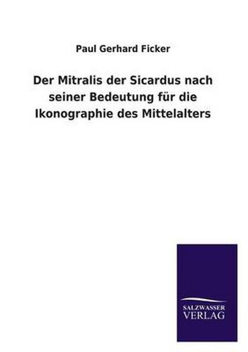 Cover image for Der Mitralis Der Sicardus Nach Seiner Bedeutung Fur Die Ikonographie Des Mittelalters