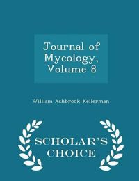 Cover image for Journal of Mycology, Volume 8 - Scholar's Choice Edition