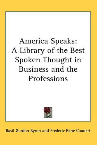 Cover image for America Speaks: A Library of the Best Spoken Thought in Business and the Professions