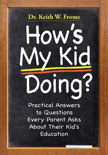 Cover image for How's My Kid Doing?: Practical Answers to Questions Every Parent Asks About Their Kid's Education