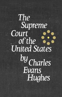 Cover image for The Supreme Court of the United States: Its Foundation, Methods and Achievements: an Interpretation