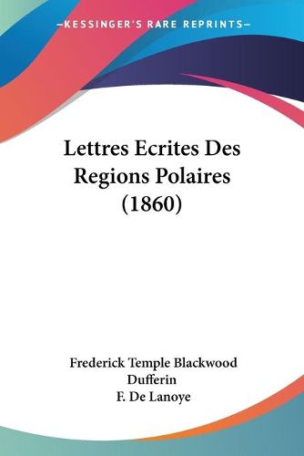 Cover image for Lettres Ecrites Des Regions Polaires (1860)