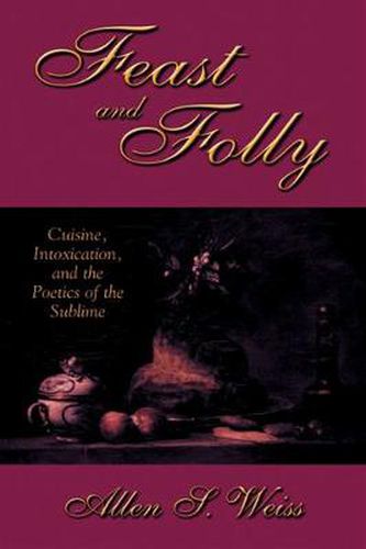 Feast and Folly: Cuisine, Intoxication, and the Poetics of the Sublime