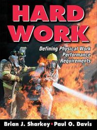 Cover image for Hard Work: Defining Physical Work Performance Requirements