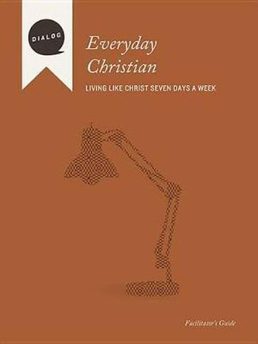 Cover image for Everyday Christian: Living Like Christ Seven Days a Week, Facilitator's Guide