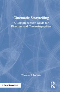 Cover image for Cinematic Storytelling: A Comprehensive Guide for Directors and Cinematographers
