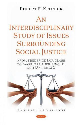 An Interdisciplinary Study of Issues Surrounding Social Justice: From Frederick Douglass to Martin Luther King Jr. and Malcolm X