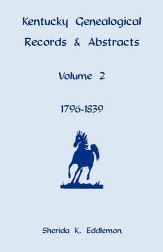 Cover image for Kentucky Genealogical Records & Abstracts, Volume 2: 1796-1839