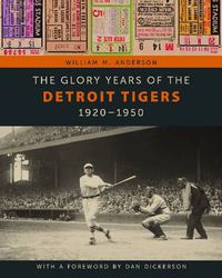 Cover image for The Glory Years of the Detroit Tigers: 1920-1950