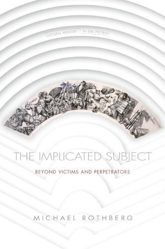 Cover image for The Implicated Subject: Beyond Victims and Perpetrators