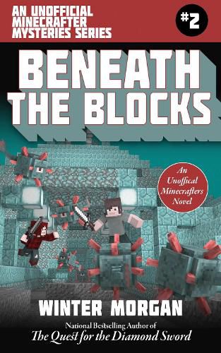 Cover image for Beneath the Blocks: An Unofficial Minecrafters Mysteries Series, Book Two