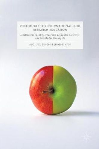 Cover image for Pedagogies for Internationalising Research Education: Intellectual equality, theoretic-linguistic diversity and knowledge chuangxin