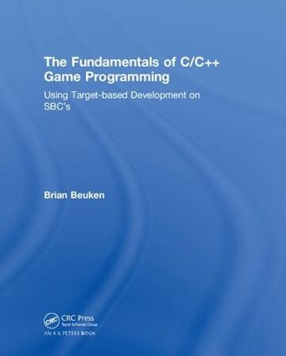 Cover image for The Fundamentals of C/C++ Game Programming: Using Target-Based Development on SBC's