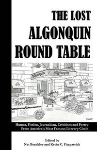 Cover image for The Lost Algonquin Round Table: Humor, Fiction, Journalism, Criticism and Poetry From America's Most Famous Literary Circle