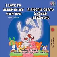 Cover image for I Love to Sleep in My Own Bed: English Russian Bilingual Book