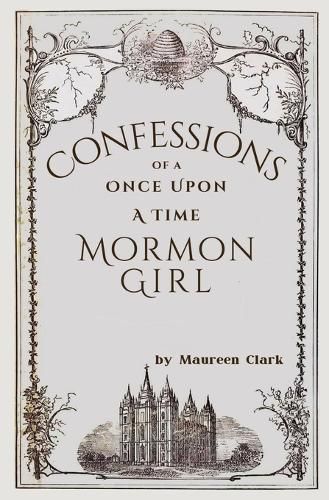 Cover image for Confessions of a Once Upon a Time Mormon Girl