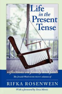 Cover image for Life in the Present Tense: Reflections on Family and Faith
