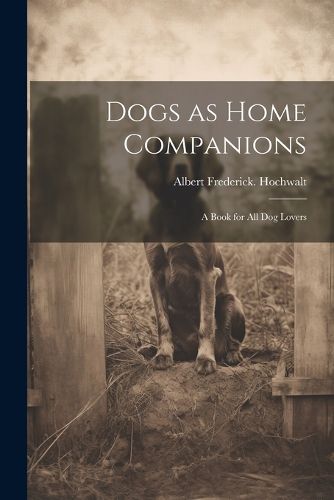 Cover image for Dogs as Home Companions; a Book for all dog Lovers