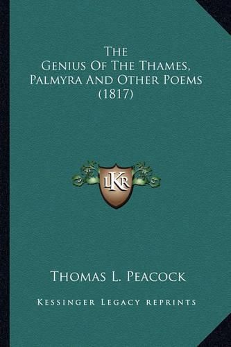 Cover image for The Genius of the Thames, Palmyra and Other Poems (1817) the Genius of the Thames, Palmyra and Other Poems (1817)