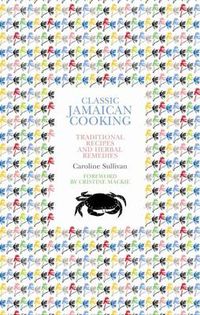 Cover image for Classic Jamaican Cooking: Traditional Recipes and Herbal Remedies