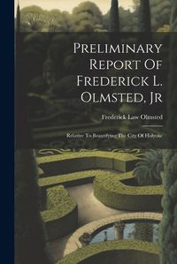 Cover image for Preliminary Report Of Frederick L. Olmsted, Jr